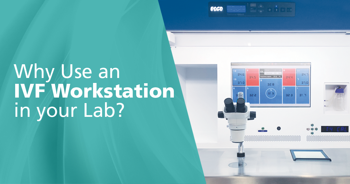 Why Use an IVF Workstation in your Lab?